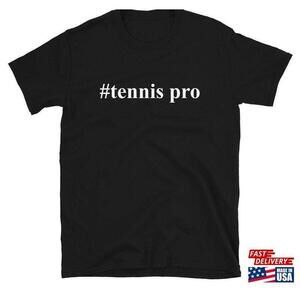 Tennis Pro Shirt Gift Tshirt Tee Unisex